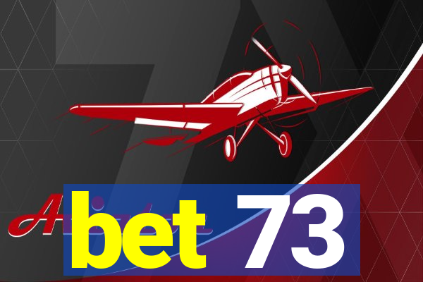 bet 73